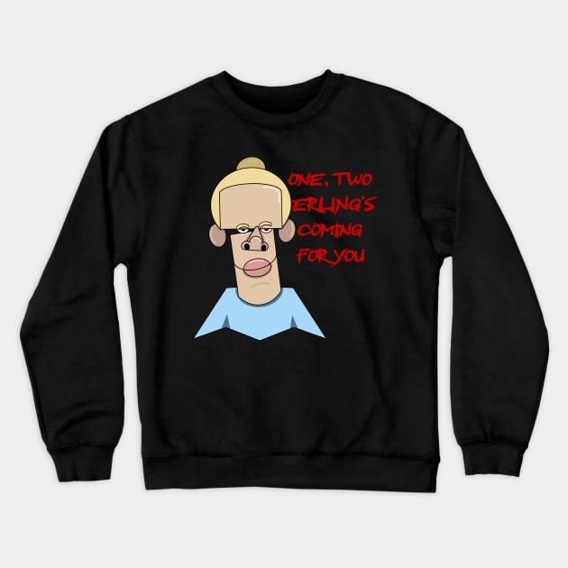 One, Two, Erling’s coming Crewneck Sweatshirt by Def'ead